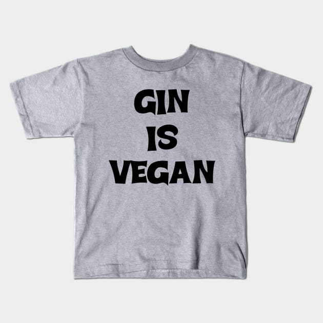 Gin is Vegan #1 Kids T-Shirt by MrTeddy